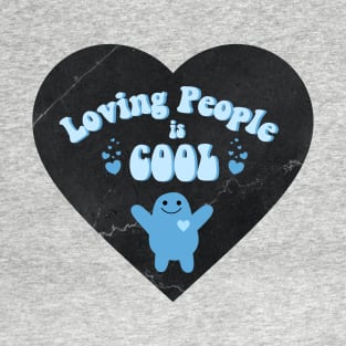 Loving People is Cool! T-Shirt